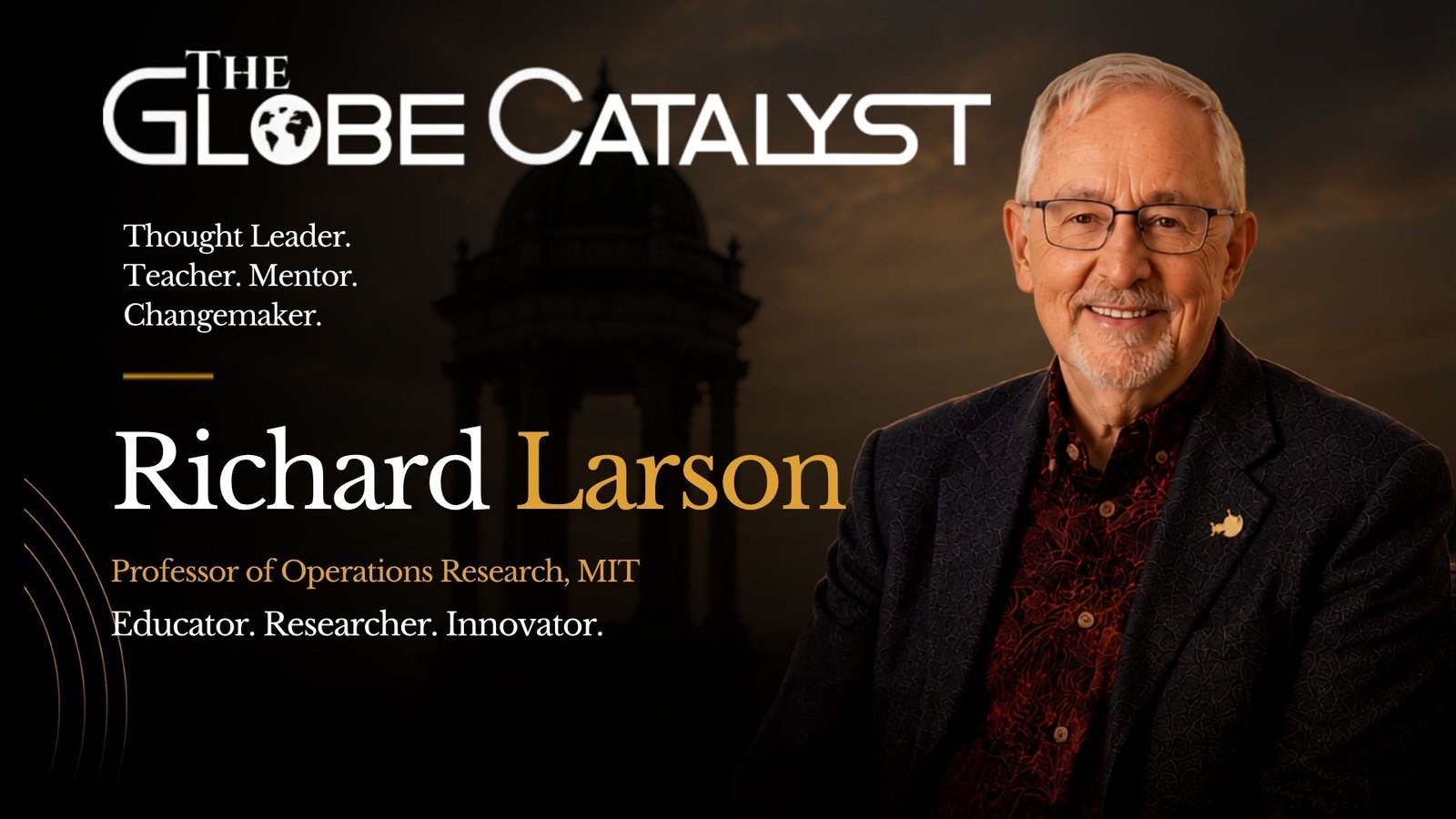Professor Richard C. Larson: A Lifetime of Turning Complex Decisions into Meaningful Solutions